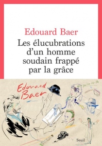 Les élucubrations d&#039;un homme soudain frappé par la grâce